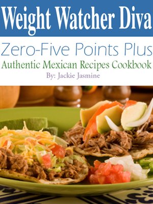 cover image of Weight Watcher Diva Zero-Five Points Plus Authentic Mexican Recipes Cookbook